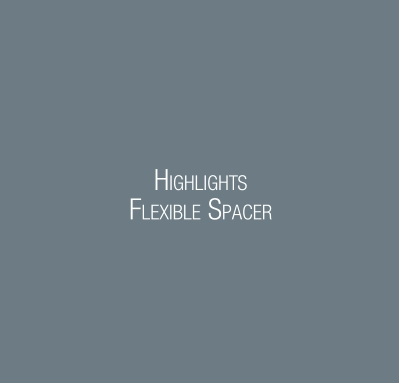 HIGHLIGHTS FLEXIBLE SPACER